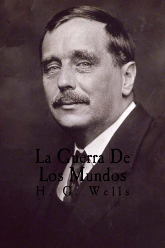 H. G. Wells OG: La Guerra De Los Mundos (Paperback, Createspace Independent Publishing Platform, CreateSpace Independent Publishing Platform)
