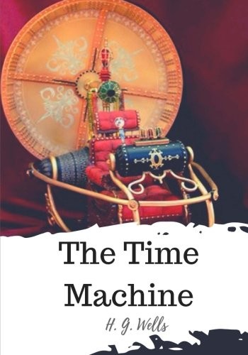 H. G. Wells OG: The Time Machine (Paperback, CreateSpace Independent Publishing Platform)
