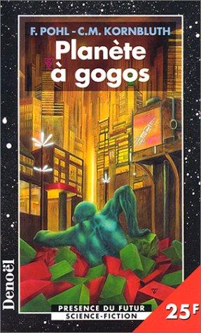 Frederik Pohl, Cyril M. Kornbluth: Planète à gogos (Paperback, Denoël)
