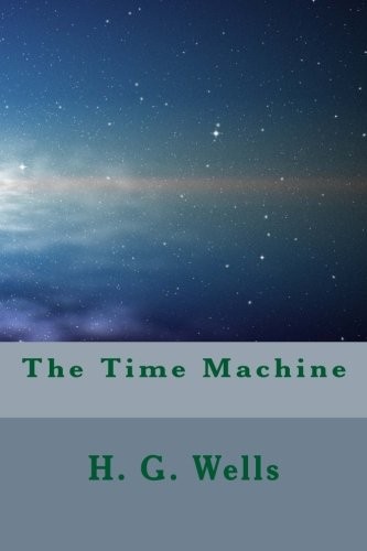 H. G. Wells OG: The Time Machine (Paperback, CreateSpace Independent Publishing Platform)