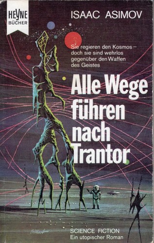 Isaac Asimov: Alle Wege führen nach Trantor (German language, 1973, Wilhelm Heyne Verlag)