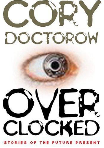 Cory Doctorow (Duplicate): Overclocked (2007, Thunder's Mouth Press)