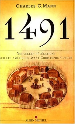 Charles Mann: 1491 (Histoire) (French Edition) (French language, 2007, Albin Michel)