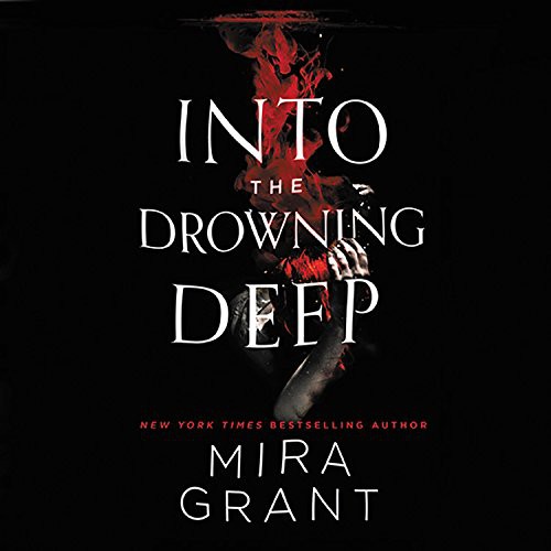 Seanan McGuire: Into the Drowning Deep (AudiobookFormat, Hachette Audio and Blackstone Audio, Orbit)