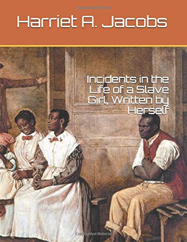 Harriet Jacobs: Incidents in the Life of a Slave Girl, Written by Herself (Paperback, 2017, Independently published)
