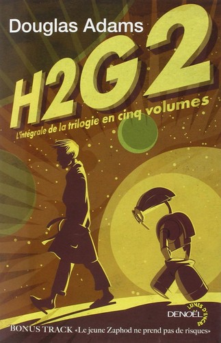 Douglas Adams: H2G2, L'intégrale de la trilogie en cinq volumes (French language, 2010, Denoël)