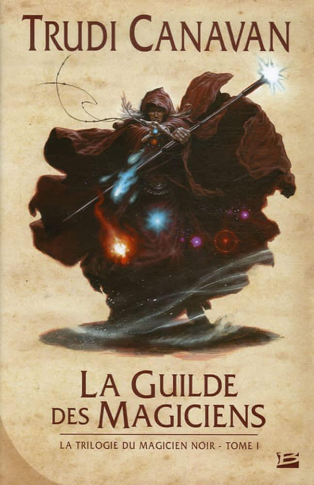 Trudi Canavan: La guilde des magiciens (French language, 2007, Bragelonne)