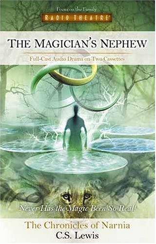 C.S. Lewis: Magician's Nephew (Radio Theatre) (1999, Focus on the Family Publishing)
