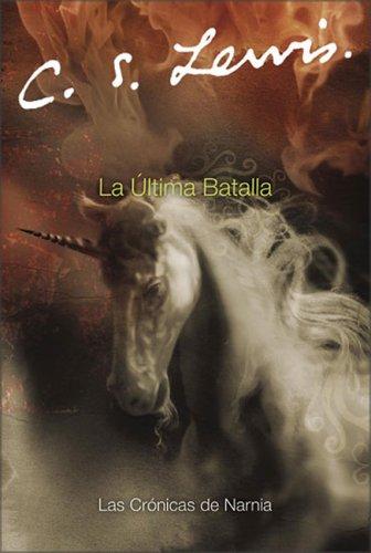 C.S. Lewis: La Ultima Batalla (Narnia®) (Paperback, Spanish language, Rayo)