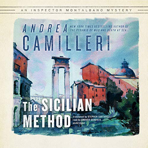 Grover Gardner narrator, Andrea Camilleri, Stephen Sartarelli: The Sicilian Method (AudiobookFormat, 2021, Blackstone Pub)