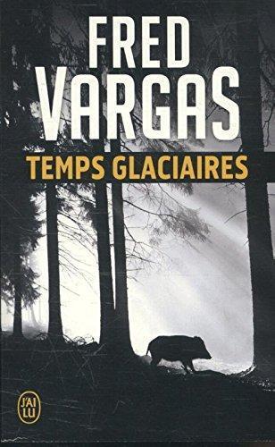 Fred Vargas: Temps glaciaires (French language)