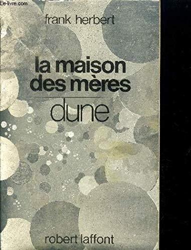 Frank Herbert(duplicate): La maison des mères (Paperback, French language, 1986, FRONTISPICE <010737)