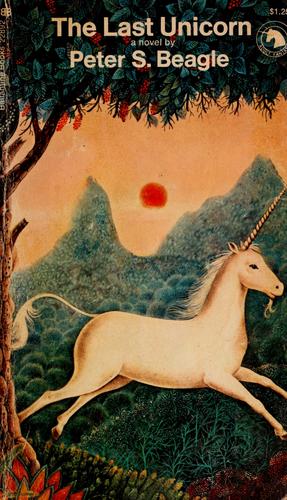 Peter S. Beagle: The last unicorn (1969, Ballantine Books, Random House Publishing Group)