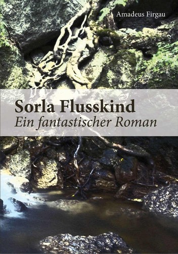 Amadeus Firgau: Sorla Flusskind (2014, Shaker Media)