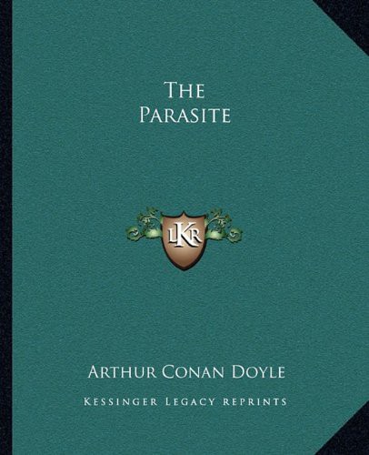 Arthur Conan Doyle: The Parasite (Paperback, Kessinger Publishing, Kessinger Publishing, LLC)