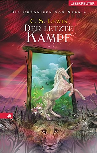 C.S. Lewis: Die Chroniken Von Narnia: Der Letzte Kampf (Bk 7) (German Edition) (Annette Betz Verlag)
