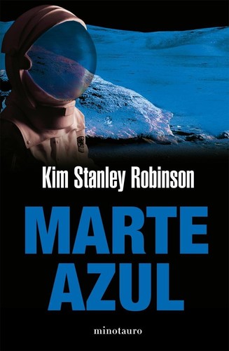 Kim Stanley Robinson, Ana Quijada: Marte azul - 1. edición. (2008, Minotauro)