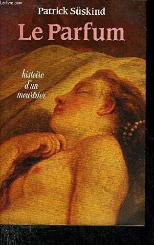 Patrick Süskind: Le Parfum : histoire d'un meurtrier (French language, 1986)