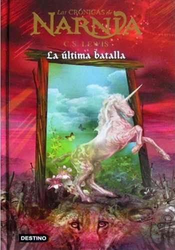 C.S. Lewis: Las crónicas de NARNIA: La última batalla (Hardcover, Spanish language, 2005, Circulo de lectores)