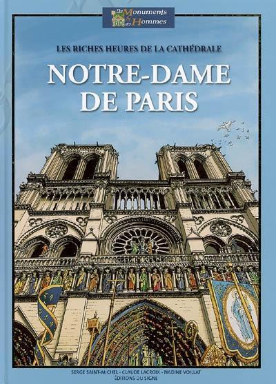 Nadine Voillat, Serge Saint-Michel, Claude Lacroix: Les riches heures de la cathédrale Notre-Dame de Paris (Hardcover, French language, 2006, Signe)