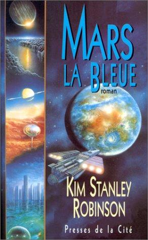 Kim Stanley Robinson: Mars la Bleue (Paperback, French language, 1998, Presses de la Cité)