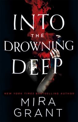 Seanan McGuire: Into the Drowning Deep (2017, Little, Brown Book Group Limited)