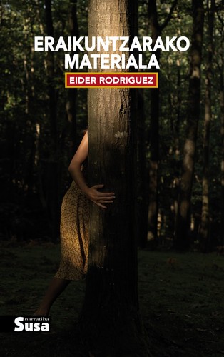 Eider Rodríguez Martin: Eraikuntzarako materiala (Basque language, 2021, Susa)