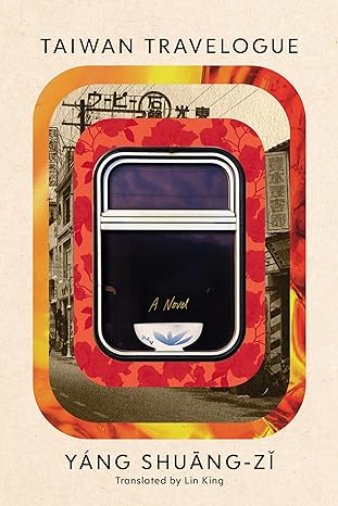 Yang Shuang-zi: Taiwan Travelogue: A Novel (2024, Graywolf Press)