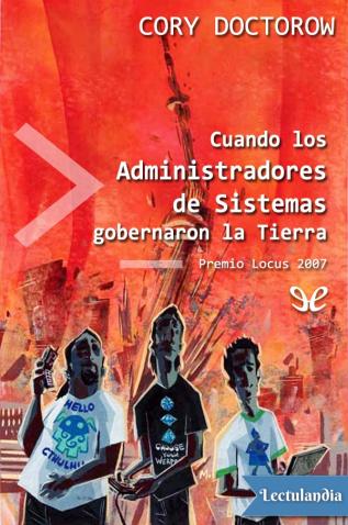Cory Doctorow (Duplicate): Cuando los administradores de sistema gobernaron la Tierra (Castellano language)