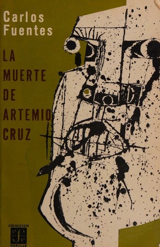 Carlos Fuentes: La muerte de Artemio Cruz (Spanish language, 1962, Fondo de Cultura Económica)