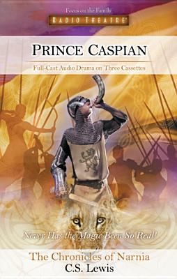 C.S. Lewis: Prince Caspian The Return To Narnia (Focus on the Family Publishing)