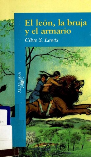 C.S. Lewis: El león, la bruja y el armario (Spanish language, 2000, Alfaguara)