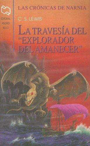 C.S. Lewis: La Travesia del "Explorador del Amanecer" (Chronicles of Narnia (Spanish Andres Bello)) (Paperback, Spanish language, Andres Bello)