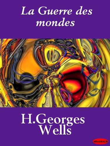 H. G. Wells OG: La Guerre des mondes (EBook, French language, 2009, eBooksLib)