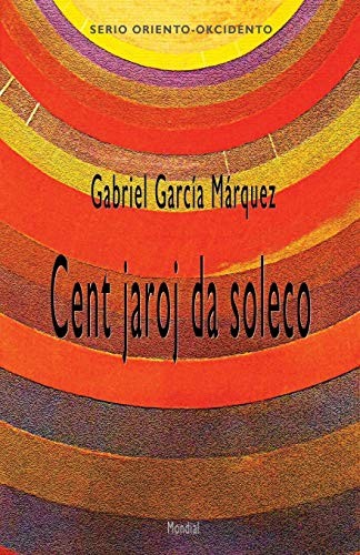 Gabriel García Márquez: Cent jaroj da soleco (Romantraduko al Esperanto) (Esperanto Edition) (Mondial)