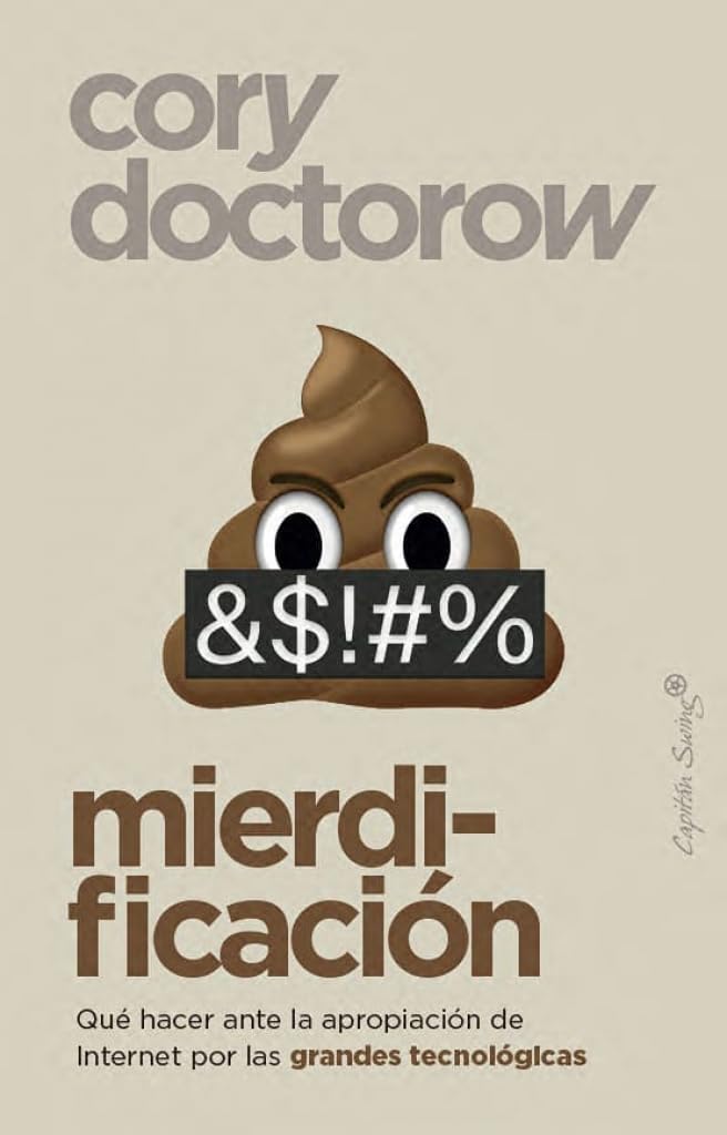 Cory Doctorow (Duplicate): Mierdificación: Qué hacer ante la apropiación de Internet por las grandes te (Ensayo) (Paperback, Español language, 2026, Capitán Swing)