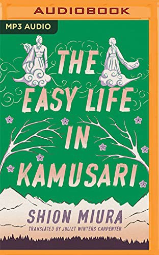 Juliet Winters Carpenter, Shion Miura, Brian Nishii: The Easy Life in Kamusari (AudiobookFormat, 2021, Brilliance Audio)