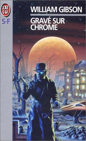 William Gibson (Duplicate): Gravé sur chrome (Paperback, French language, 1999, J'ai lu)