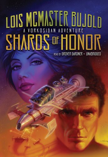 Lois McMaster Bujold, Grover Gardner narrator: Shards of Honor (AudiobookFormat, Blackstone Audio, Inc., Blackstone Audiobooks)