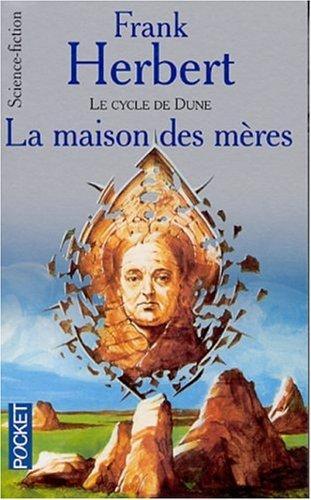 Frank Herbert(duplicate): La maison des mères (Paperback, French language, 2001, Pocket)