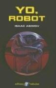 Isaac Asimov, Harlan Ellison, Mark Zug: yo, robot (Spanish language, 1984)