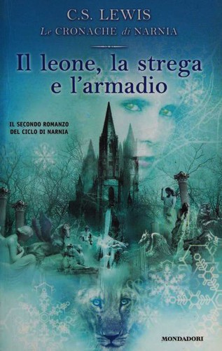 C.S. Lewis: Il leone, la strega e l'armadio (Paperback, Italian language, 2003, Mondadori)