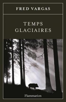 Fred Vargas: Temps glaciaires (French language, 2015)
